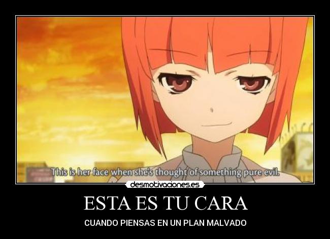 ESTA ES TU CARA - CUANDO PIENSAS EN UN PLAN MALVADO