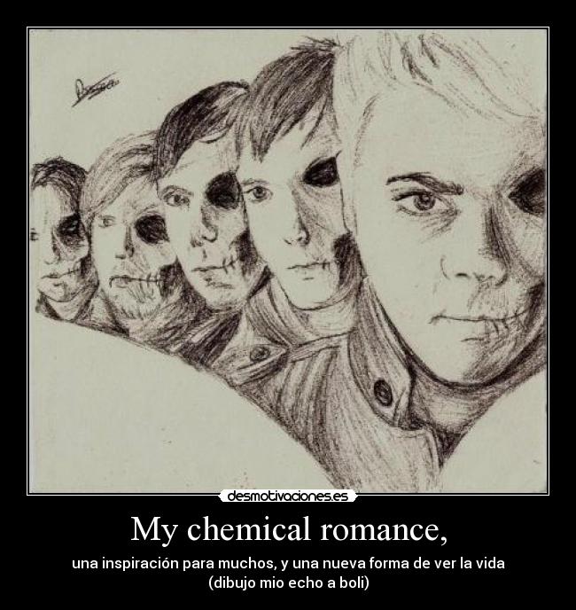 My chemical romance, - una inspiración para muchos, y una nueva forma de ver la vida
(dibujo mio echo a boli)