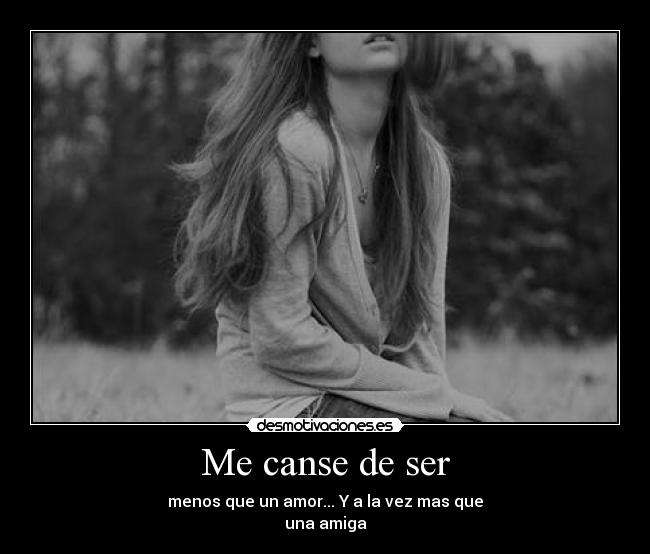 Me canse de ser -