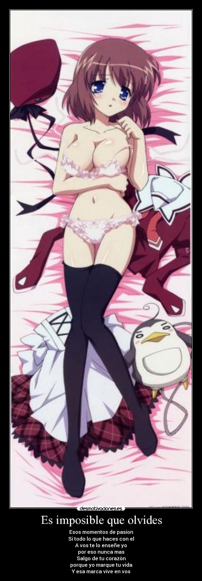Es imposible que olvides - Esos momentos de pasion
Si todo lo que haces con el
A vos te lo enseñe yo
por eso nunca mas
Salgo de tu corazòn
porque yo marque tu vida
Y esa marca vive en vos