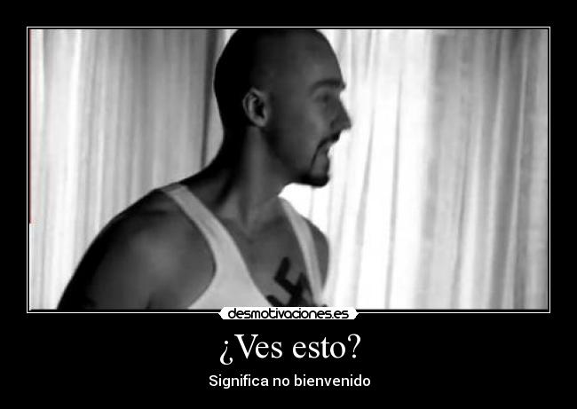 ¿Ves esto? - Significa no bienvenido