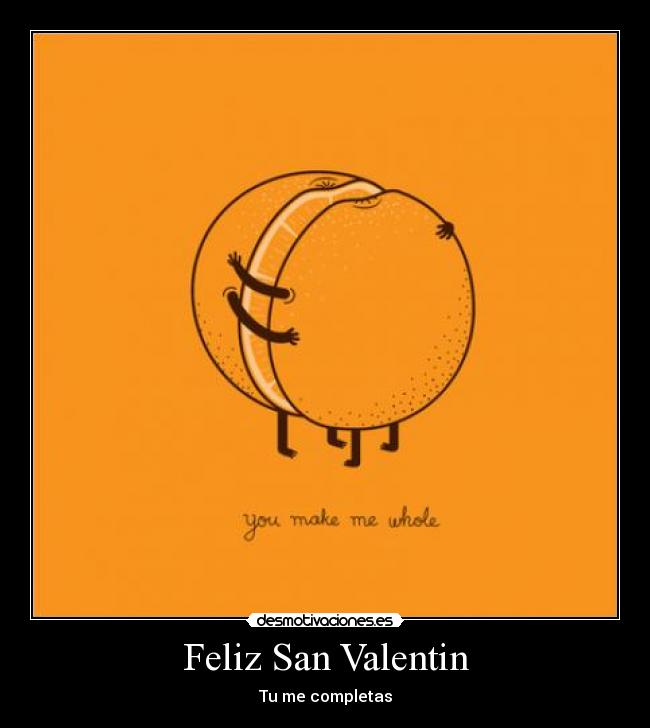 Feliz San Valentin - Tu me completas