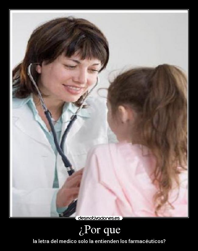 ¿Por que - la letra del medico solo la entienden los farmacéuticos?