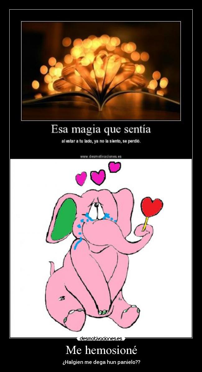 Me hemosioné - ¿Halgien me dega hun panielo??