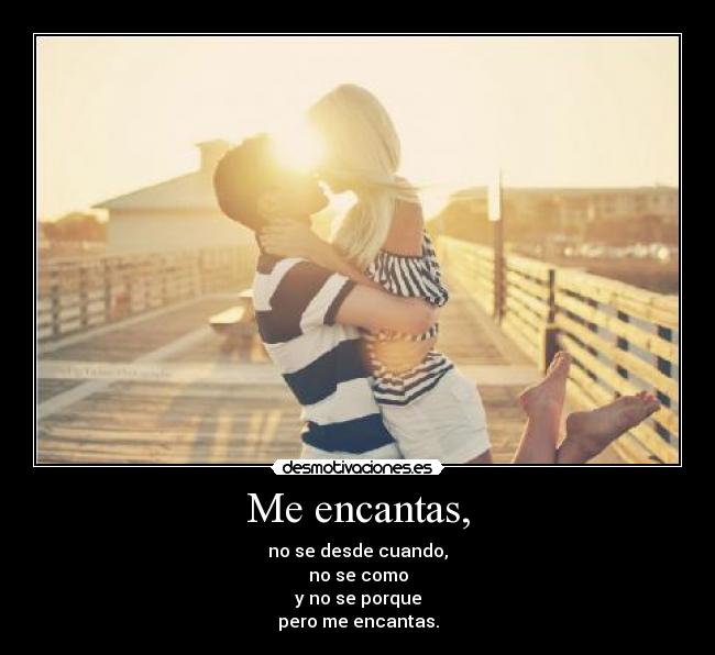 Me encantas, - 