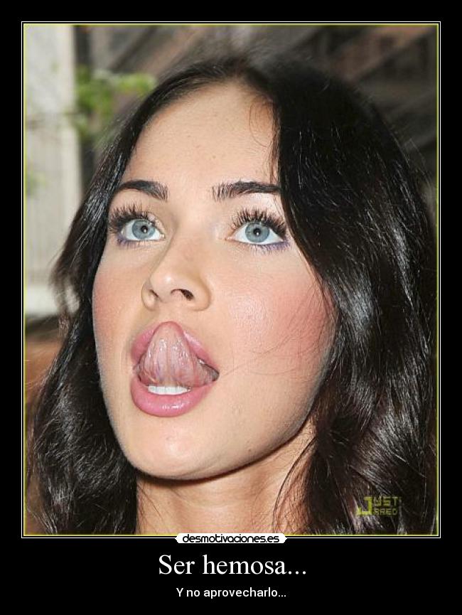 Ser hemosa... -