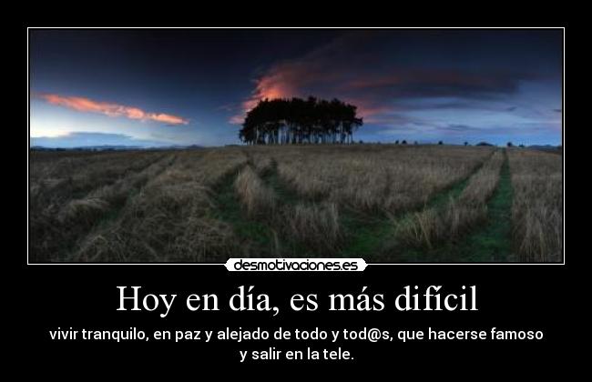 Hoy en día, es más difícil - 