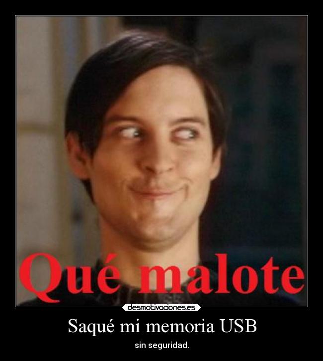 Saqué mi memoria USB - sin seguridad.
