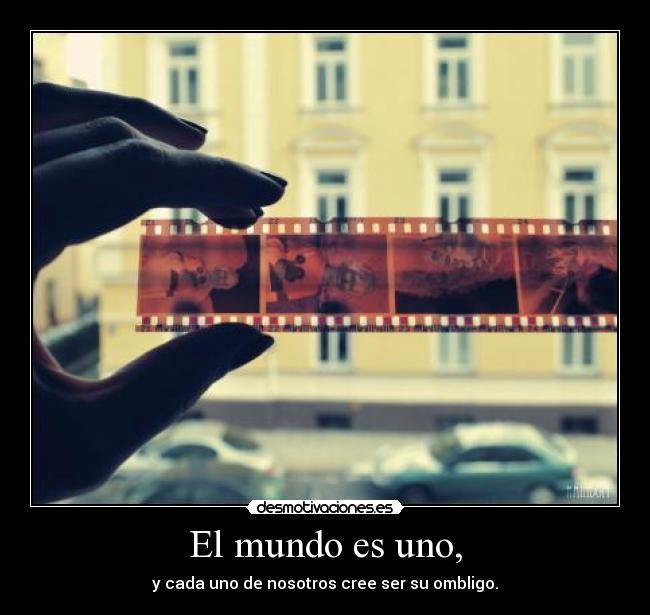 El mundo es uno, -