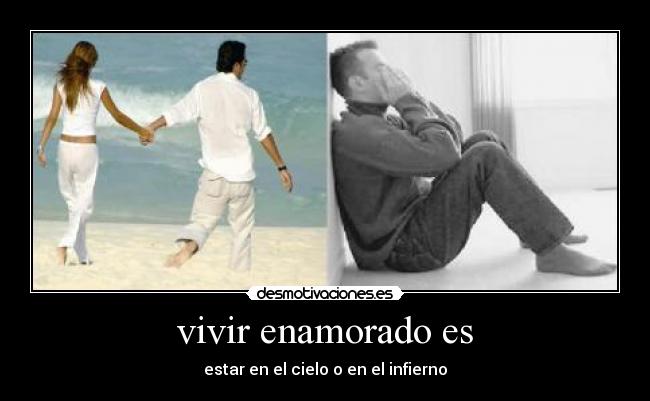 vivir enamorado es - estar en el cielo o en el infierno