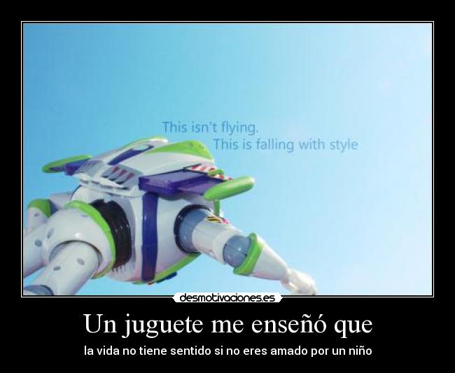 Un juguete me enseñó que - la vida no tiene sentido si no eres amado por un niño