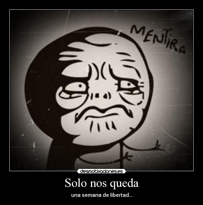 Solo nos queda - una semana de libertad...