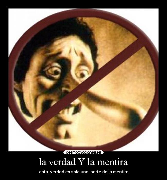 la verdad Y la mentira - esta verdad es solo una parte de la mentira