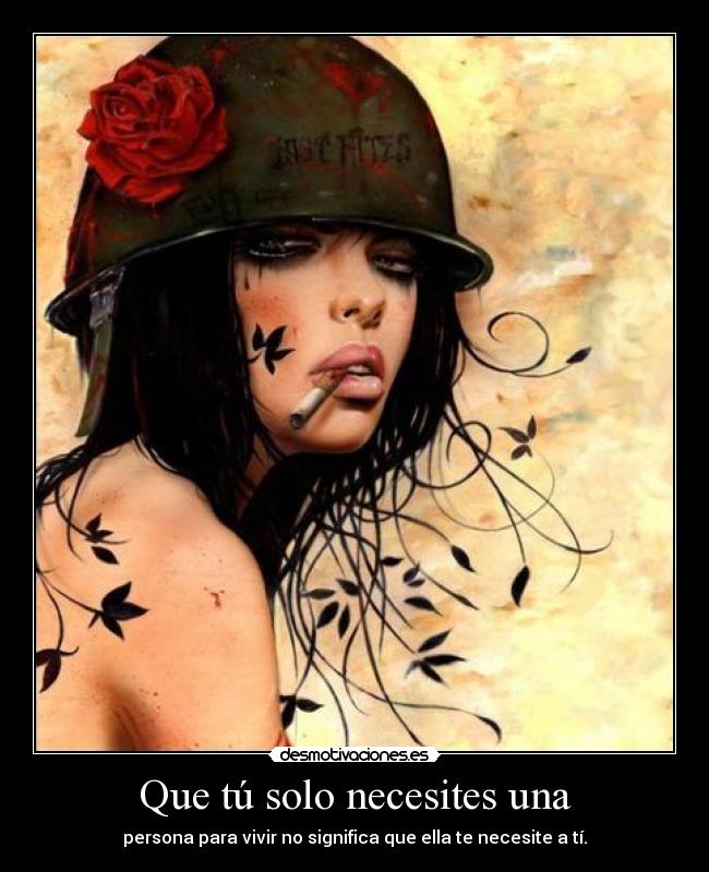 Que tú solo necesites una -