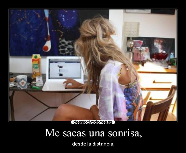 Me sacas una sonrisa, - 