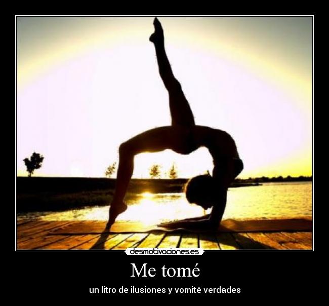 Me tomé -