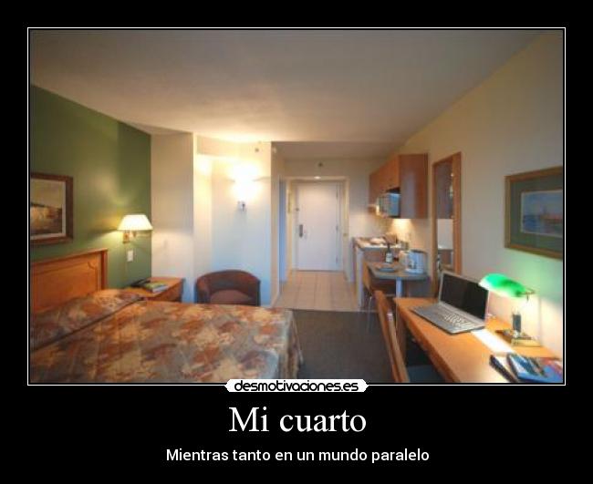 Mi cuarto - Mientras tanto en un mundo paralelo