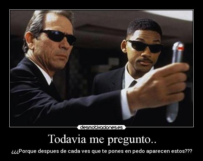 Todavia me pregunto.. -