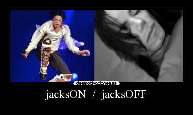 jacksON / jacksOFF -