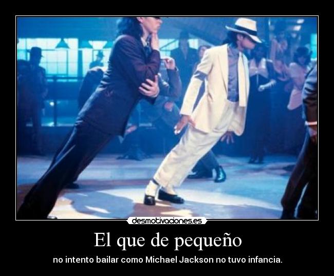 El que de pequeño -