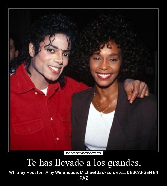 Te has llevado a los grandes, -