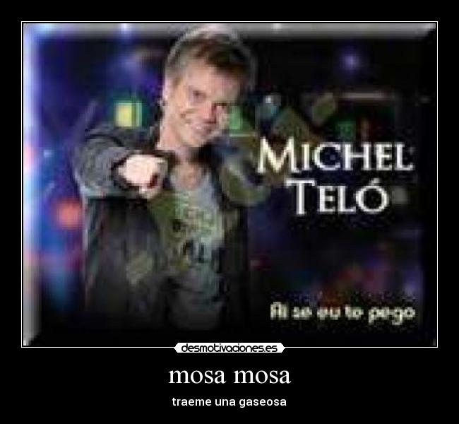 mosa mosa - traeme una gaseosa