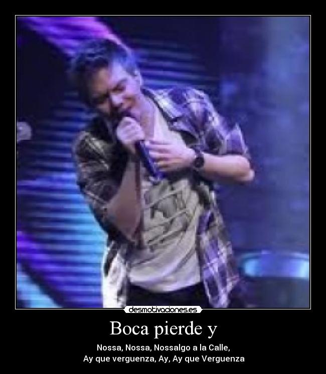 Boca pierde y - Nossa, Nossa, Nossalgo a la Calle,
Ay que verguenza, Ay, Ay que Verguenza