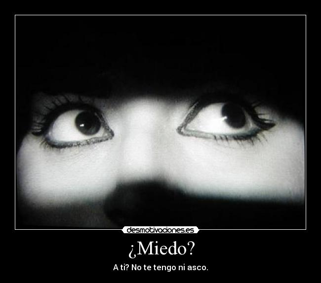¿Miedo? - 