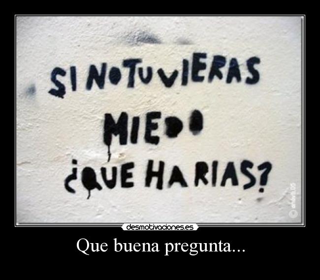 Que buena pregunta... -