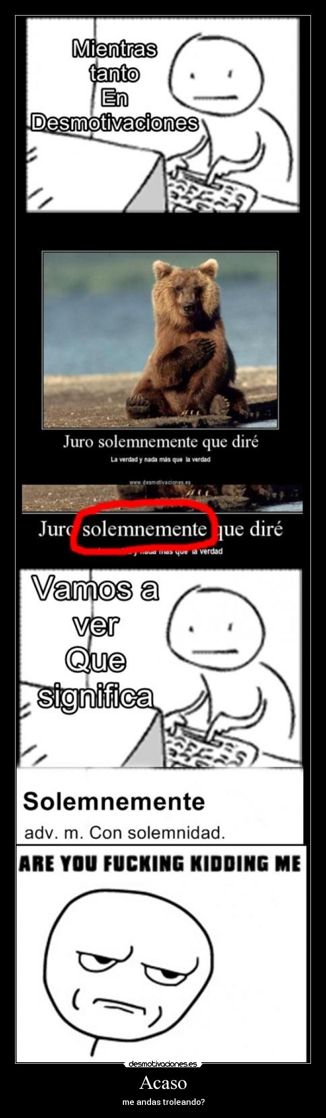 Acaso - me andas troleando?