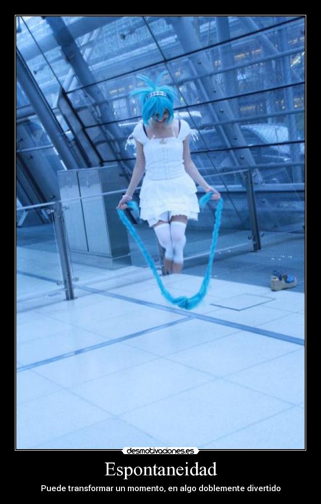 Espontaneidad - Puede transformar un momento, en algo doblemente divertido