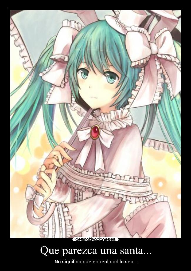 Que parezca una santa... - No significa que en realidad lo sea...