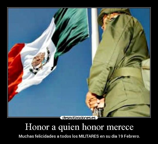 carteles militar army soldado mexico honor febrero felicidades dia militares lealtad admiracion desmotivaciones