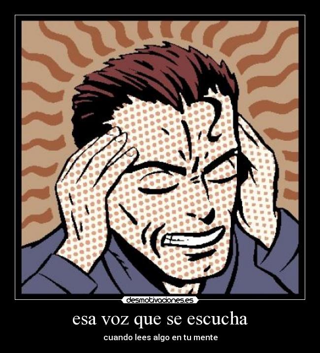 esa voz que se escucha - cuando lees algo en tu mente