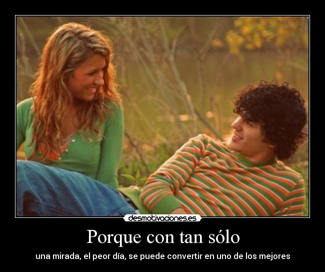 Porque con tan sólo -