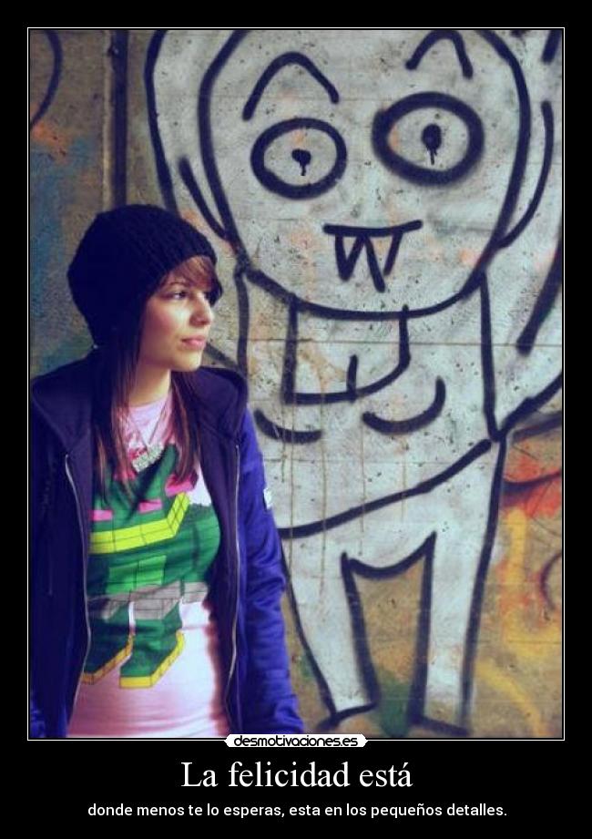 La felicidad está -