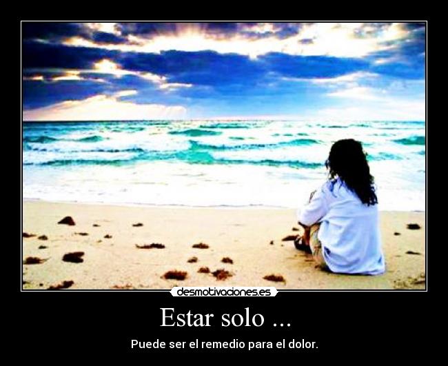 Estar solo ... -