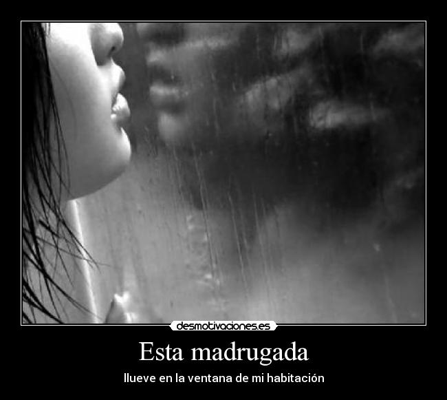 Esta madrugada - llueve en la ventana de mi habitación