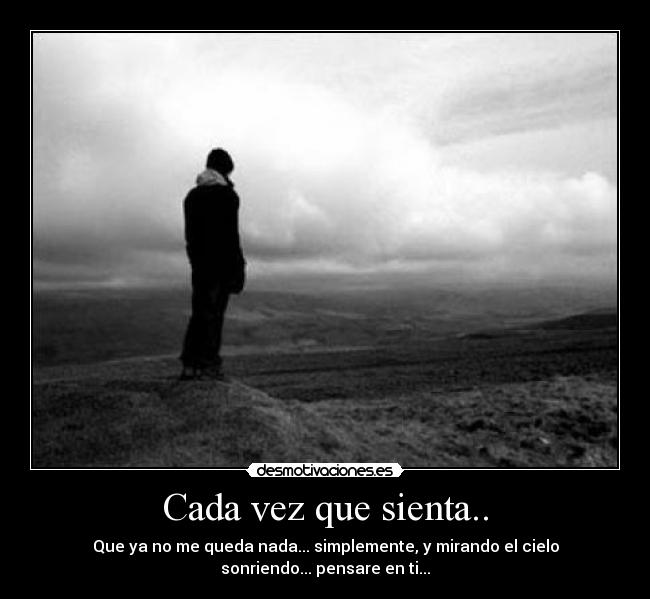 Cada vez que sienta.. -