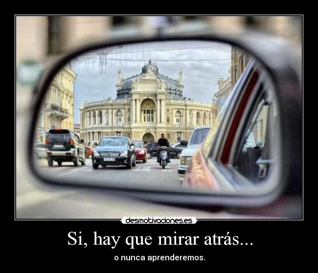 Si, hay que mirar atrás... - 