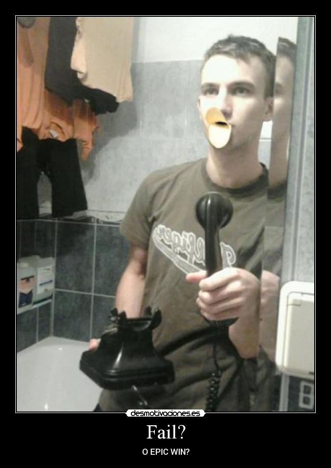 Fail? - O EPIC WIN?