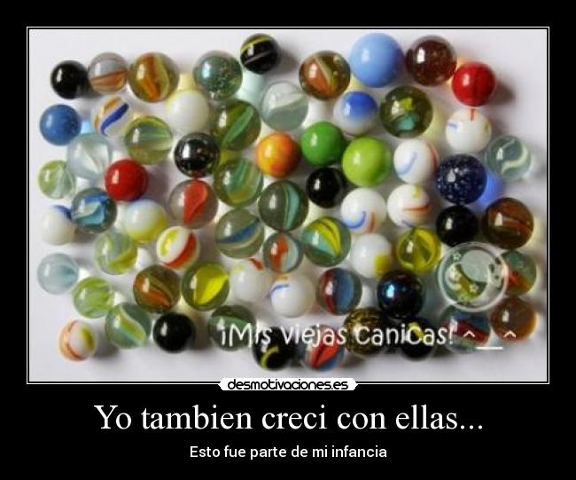 Yo tambien creci con ellas... -