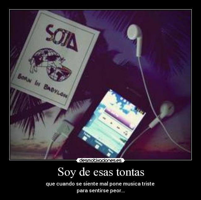 Soy de esas tontas -