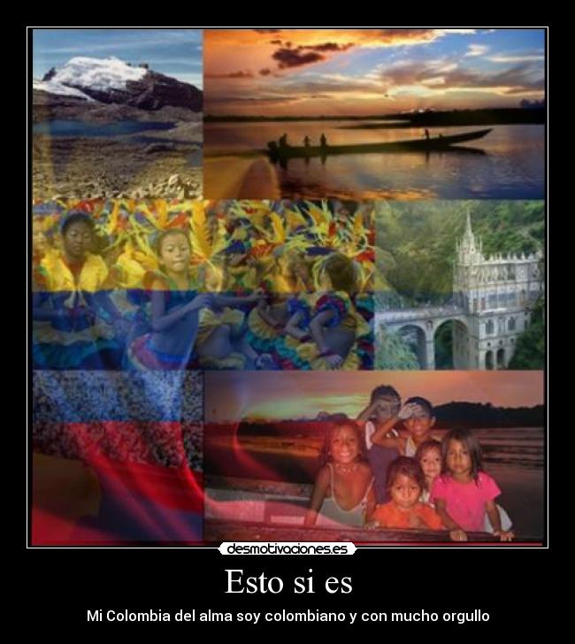 Esto si es - Mi Colombia del alma soy colombiano y con mucho orgullo