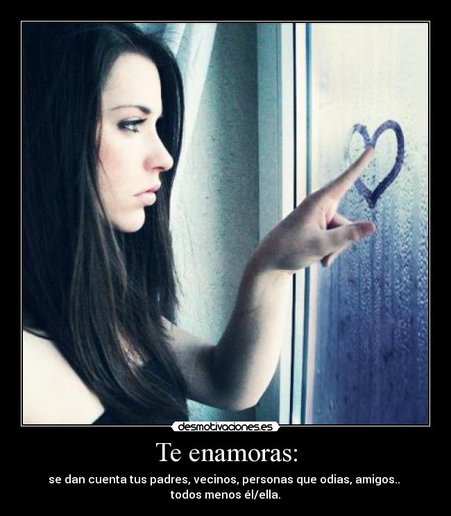 Te enamoras: -
