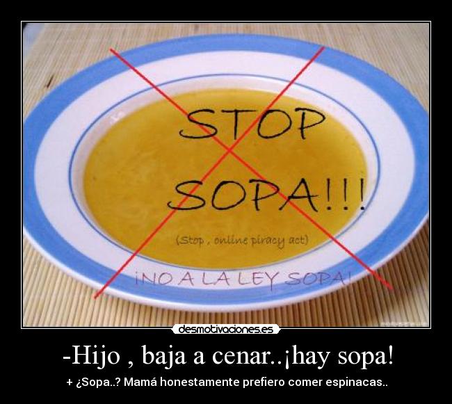 -Hijo , baja a cenar..¡hay sopa! - 