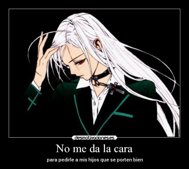 No me da la cara - para pedirle a mis hijos que se porten bien