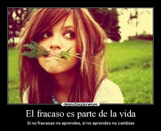 El fracaso es parte de la vida -