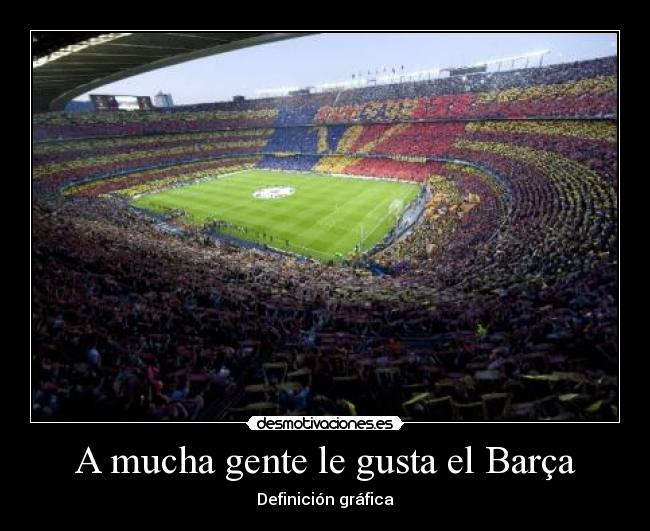 A mucha gente le gusta el Barça - 