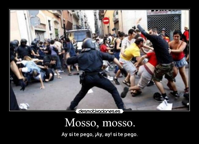 Mosso, mosso. - Ay si te pego, ¡Ay, ay! si te pego.